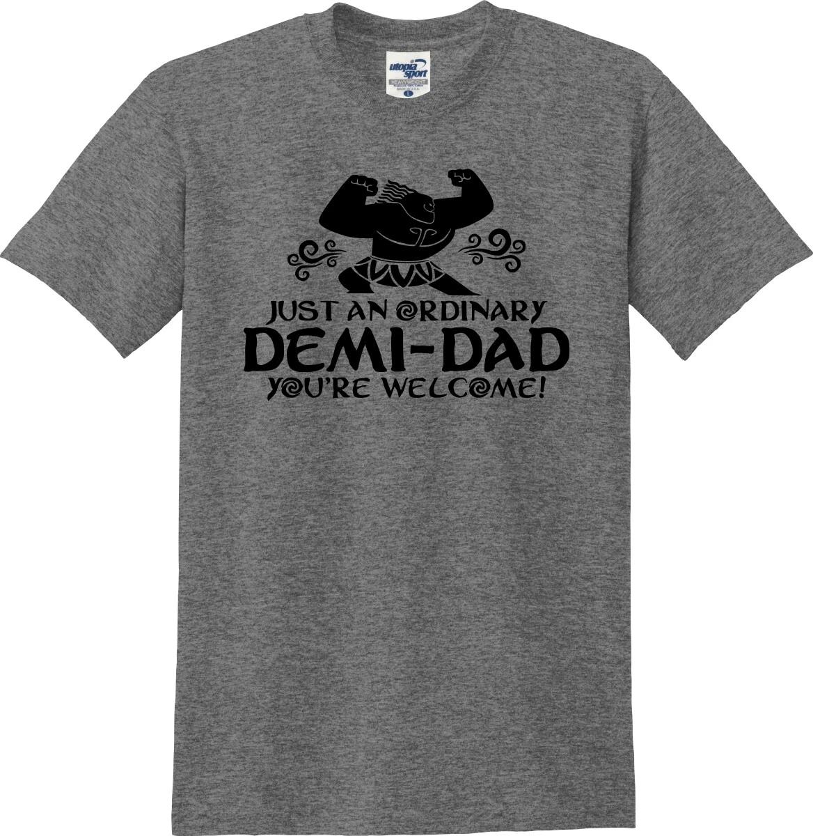 Just An Ordinary Demi-Dad You re Welcome! Funny Unisex T shirt (S-5X) L
