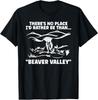 Theres No Place Id Rather Than Beaver Valley Funny Adult T-Shirt