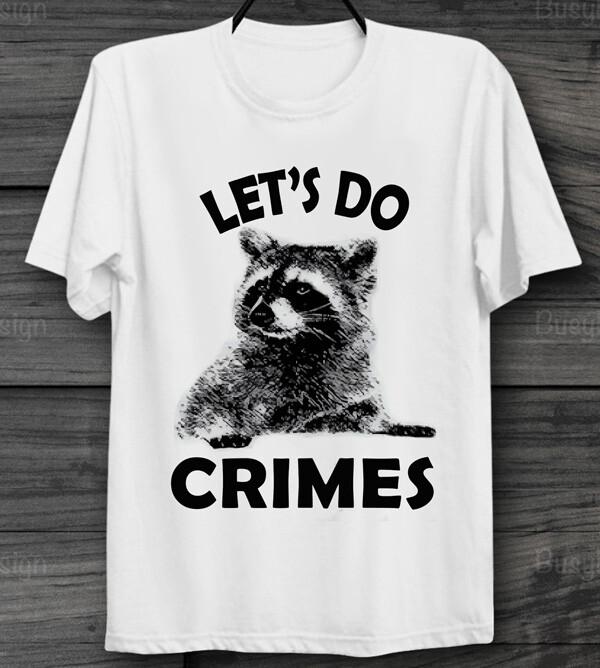 26 Raccoon Let s Do Crime Joke T Shirt Animal Poster Unisex Men s & Ladies Top Unisex T-Shirt S