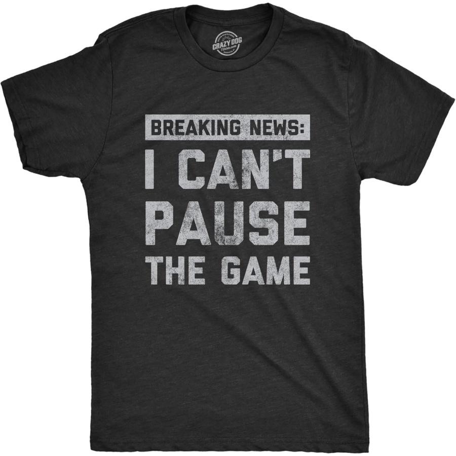 Crazy Dog Tshirts Mens Breaking News I Cant Pause The Game T Shirt Funny Online Video Games Tee for Guys XXXXXL чёрный