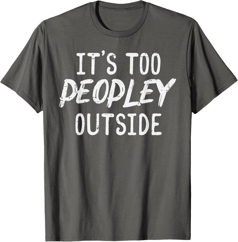 Too Peopley Outside Funny Introvert Saying Graphic TShirt Men Casual Cotton Tee