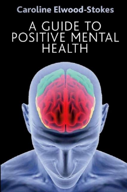 The A Guide To Positive Mental Health Book