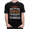 Just Because Im Awake Doesnt Mean Im Ready To Do Things Tshirt for Men Short Sleeves Tshirts Slim Fit Pure Cotton Tees