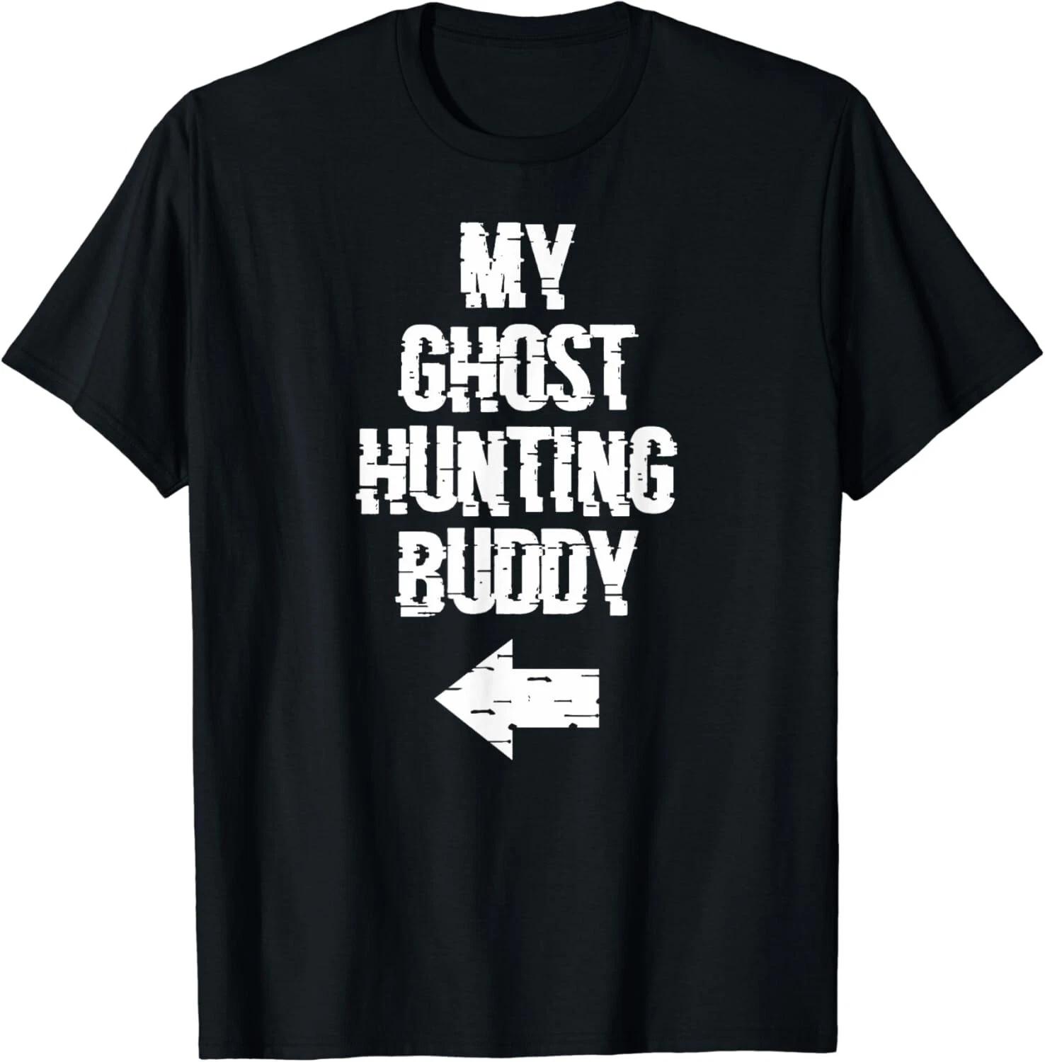 

My Ghost Hunting Buddy Ghost HunT-Shirt - Left Arrow Gifts Unisex T-Shirt 2XL