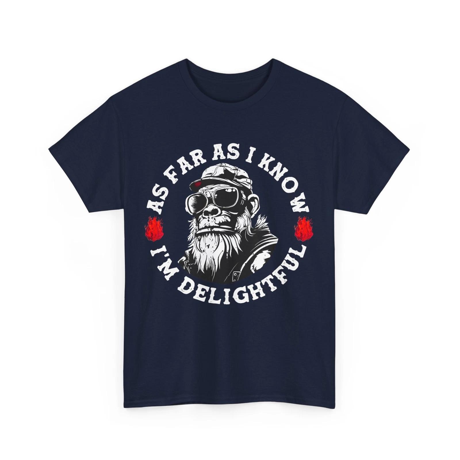 Monkey Funny Quote T shirt, As Far As I Know I m Delightful Sarcastic T shirt L
