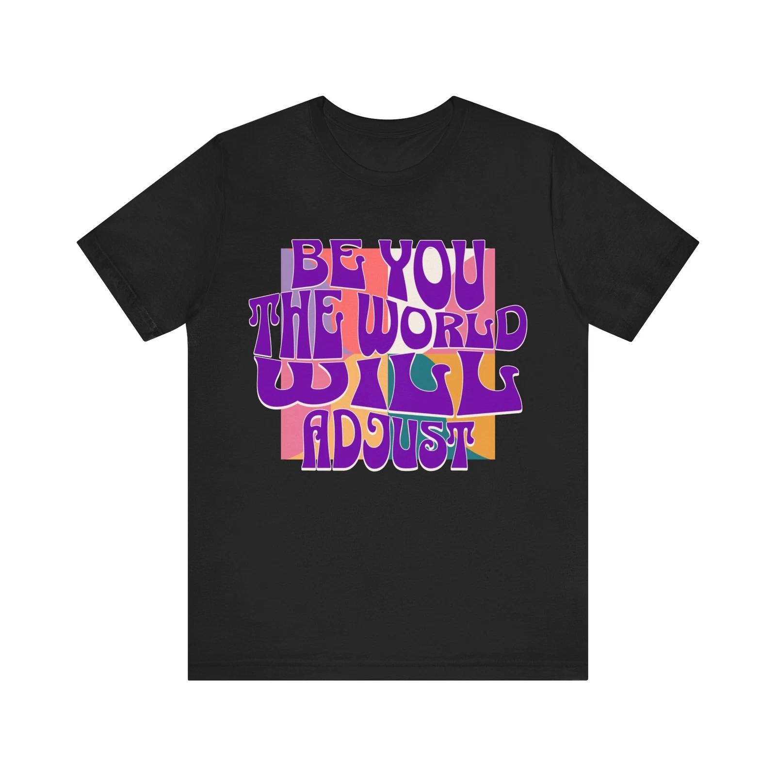 Color Block Confidence: Be You, The World Will Adjust  Vibrant T-Shirt 3XL