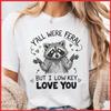 Y’all Were Feral But I Low Key Love You Teacher Raccoon White Cotton T-Shirt