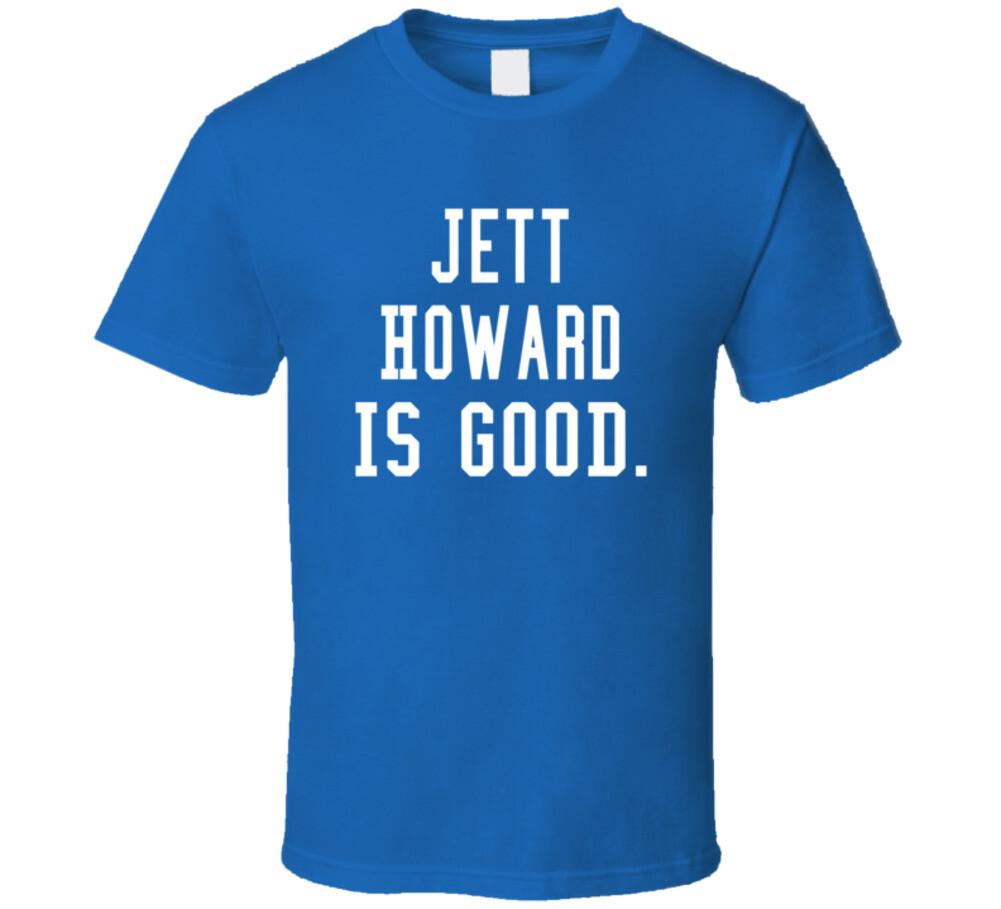 

Jett Howard Is Good T Shirt Mens Womens Tees Top 3XL