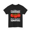 Unisex Gardener Gardening I Love From My Head Tomatoes T Shirt