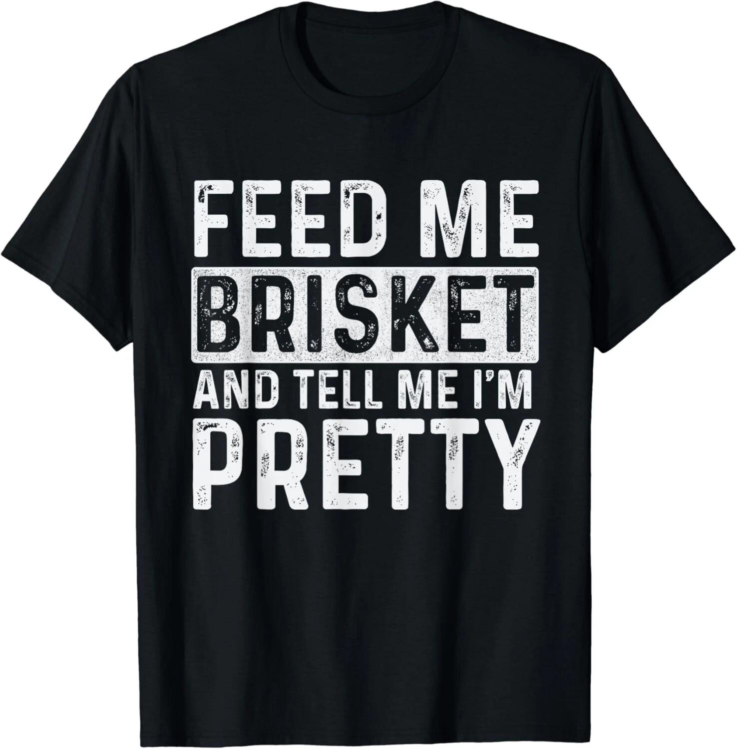 Feed Me Brisket - Pitmaster BBQ Lover Smoker Grilling Gift Unisex T-Shirt M