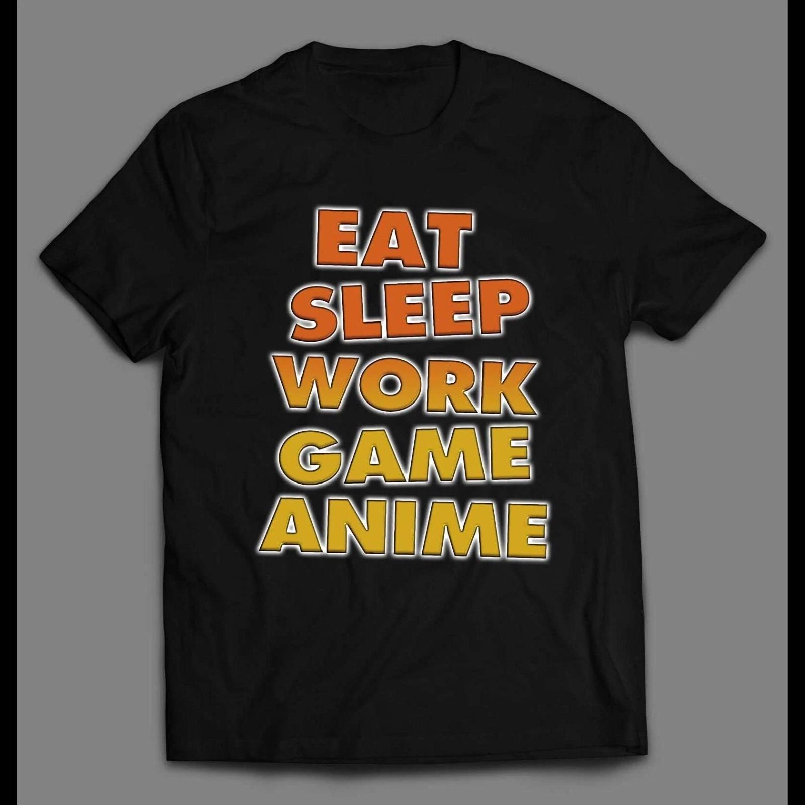 

EAT SLEEP WORK GAME ANIME HIGH QUALITY GAMER SHIRT Unisex Tee 4XL