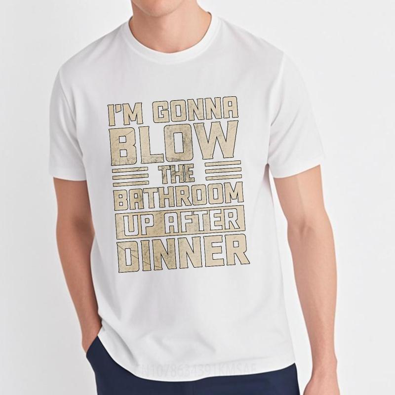 Plus Size Summer Unisex T Shirt Im Gonna Blow The Bathroom Up After Dinner Short Sleeve Relaxed Fit Oneck Tshirt