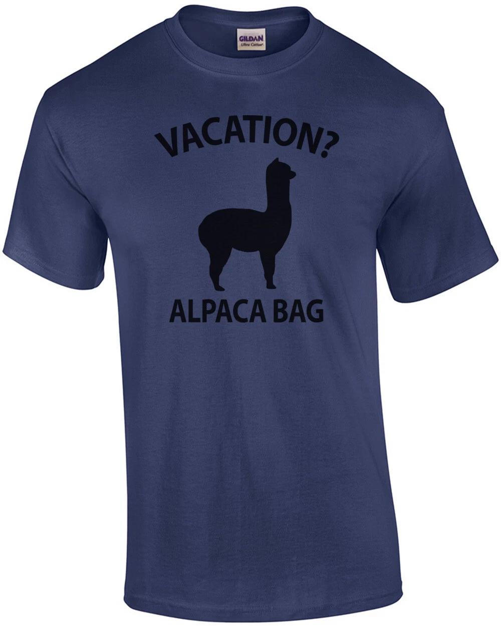 Vacation? Alpaca Bag - Funny Pun T-Shirt XL