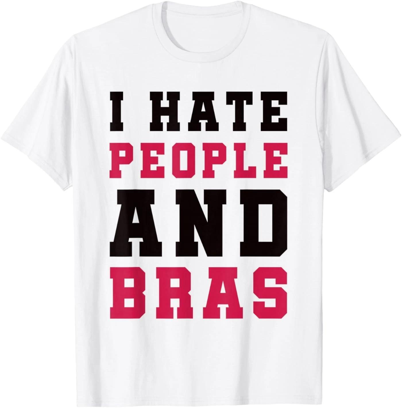 I Hate People and Bras Funny Sarcastic Adults Women T-Shirt S
