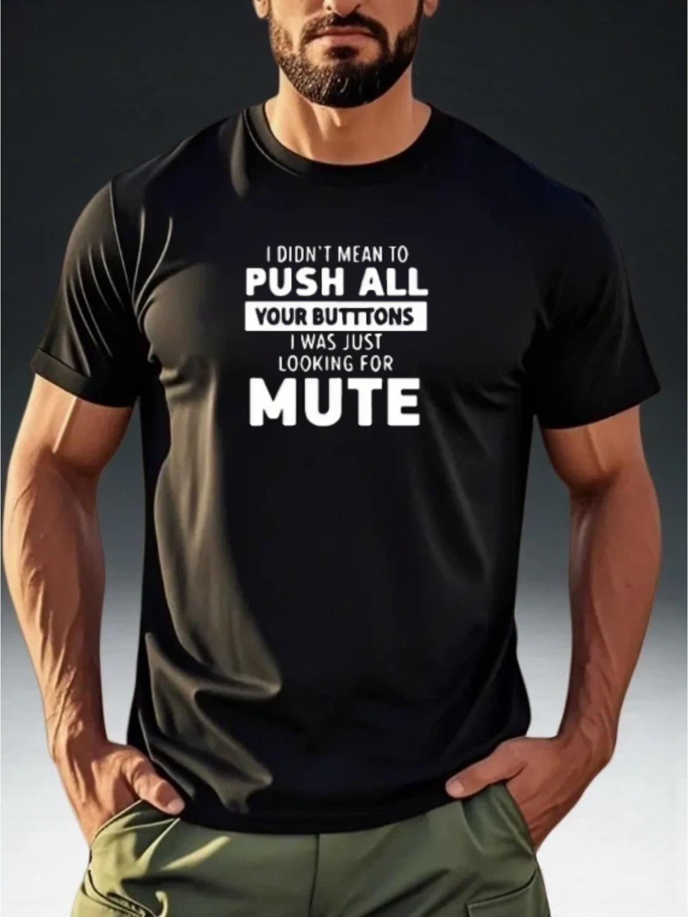 

Men S Funny Attitude Style Looking for The Mute Button But Pressing All The Buttons Short-Sleeved T-Shirt XXL