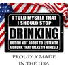 I Told Myself I Should Stop Drinking Joke Funny Tin Metal Tin Sign 12x8 Inch Wall Art Home Decor Man Cave Bar Cafe Restaurant