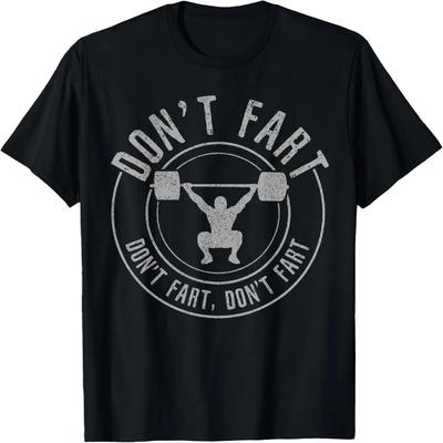 Bodybuilding Weightlifting Power Lifting Don't Fart Funny T-Shirt