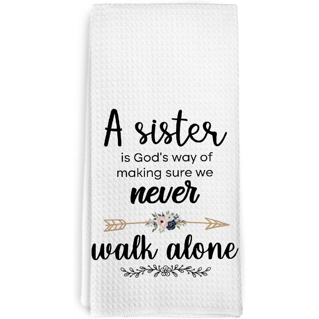 Sister Gifts Kitchen Dish Towel, A Sister is Gods Way of Making Sure We Never Walk Alone Hand Tea Towels, Sisters Birthday Gift Hand Towel for