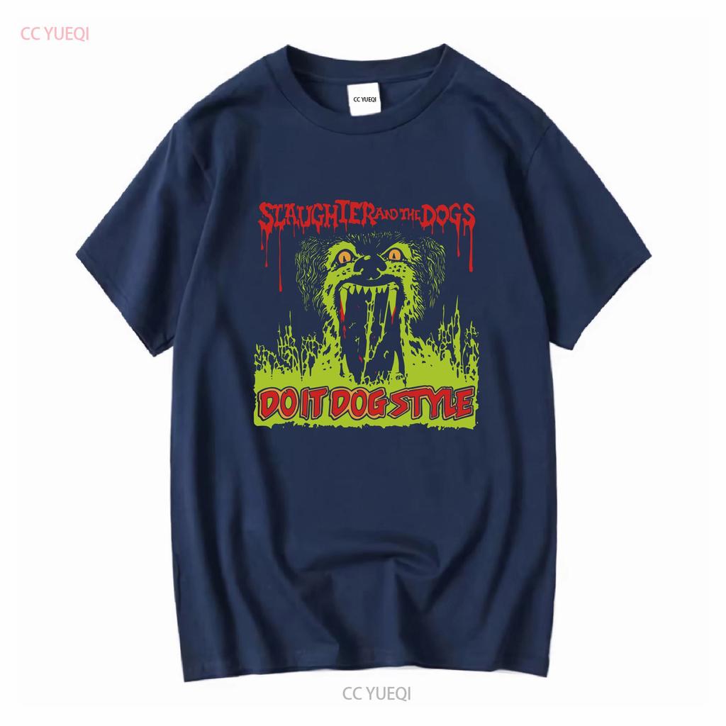 Slaughter and the Dogs Do It Dog T Shirt Cotton Mom Dad Friends BEST s vintage Washed homme fashion designer clothes Unisex