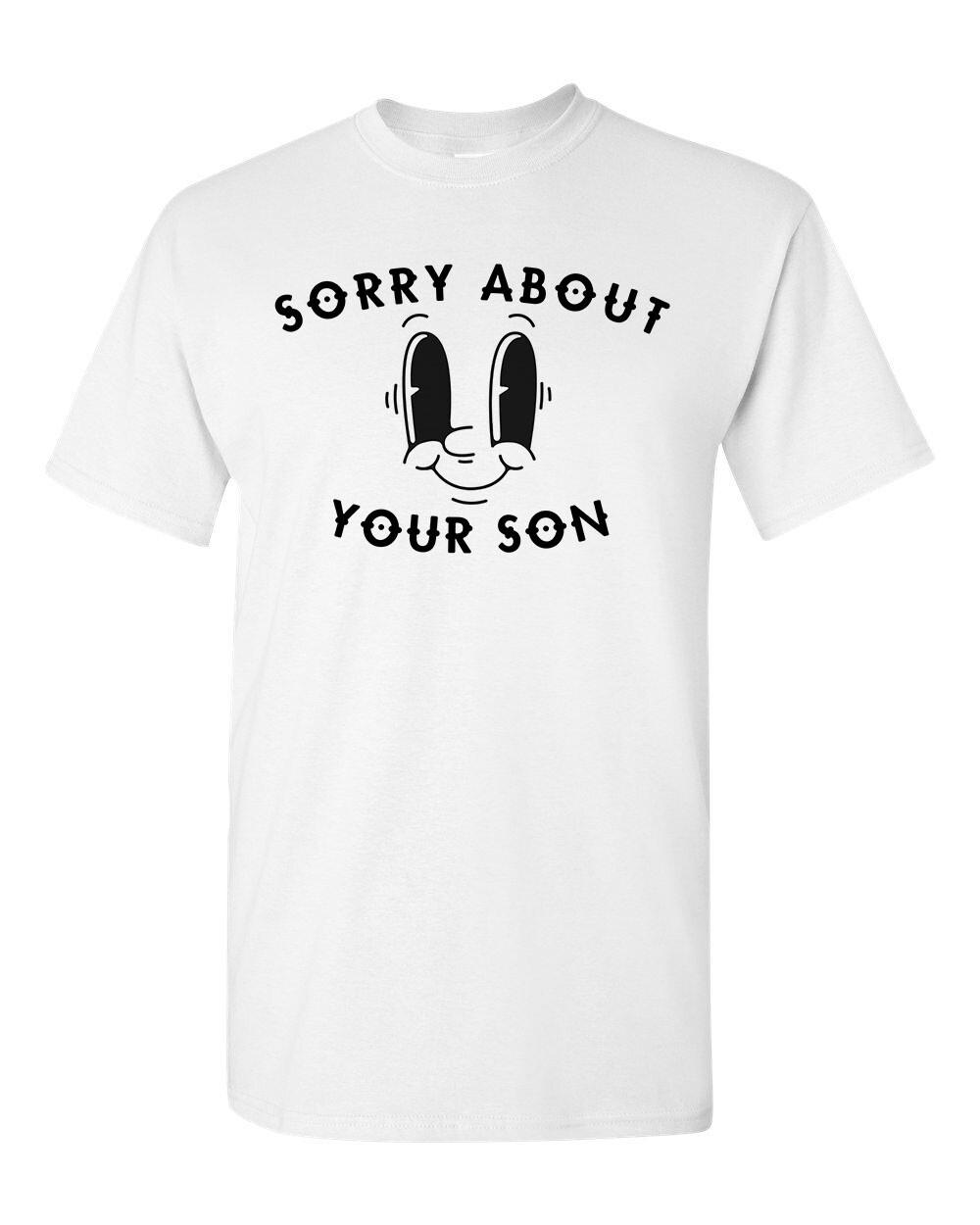 Unisex Tee T-shirt 100% Cotton Novelty 70s Retro Funny Sorry About Your Son XL