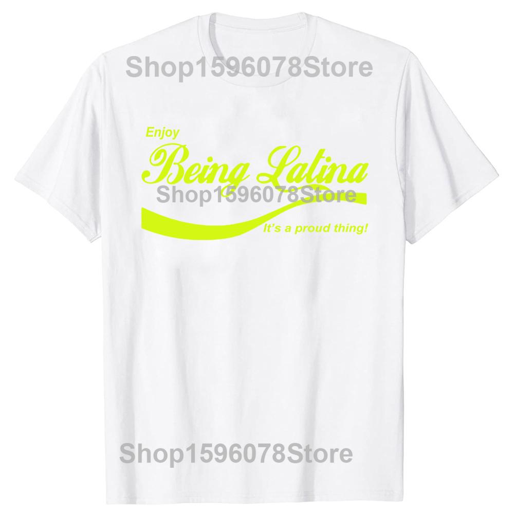 Funny Enjoy Being Latina T Shirts Summer Style Graphic Cotton Streetwear Short Sleeve Birthday Gifts T-shirt Mens Clothing