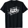 We Walk By Faith Not By Sight -  Believer Quote T-Shirt