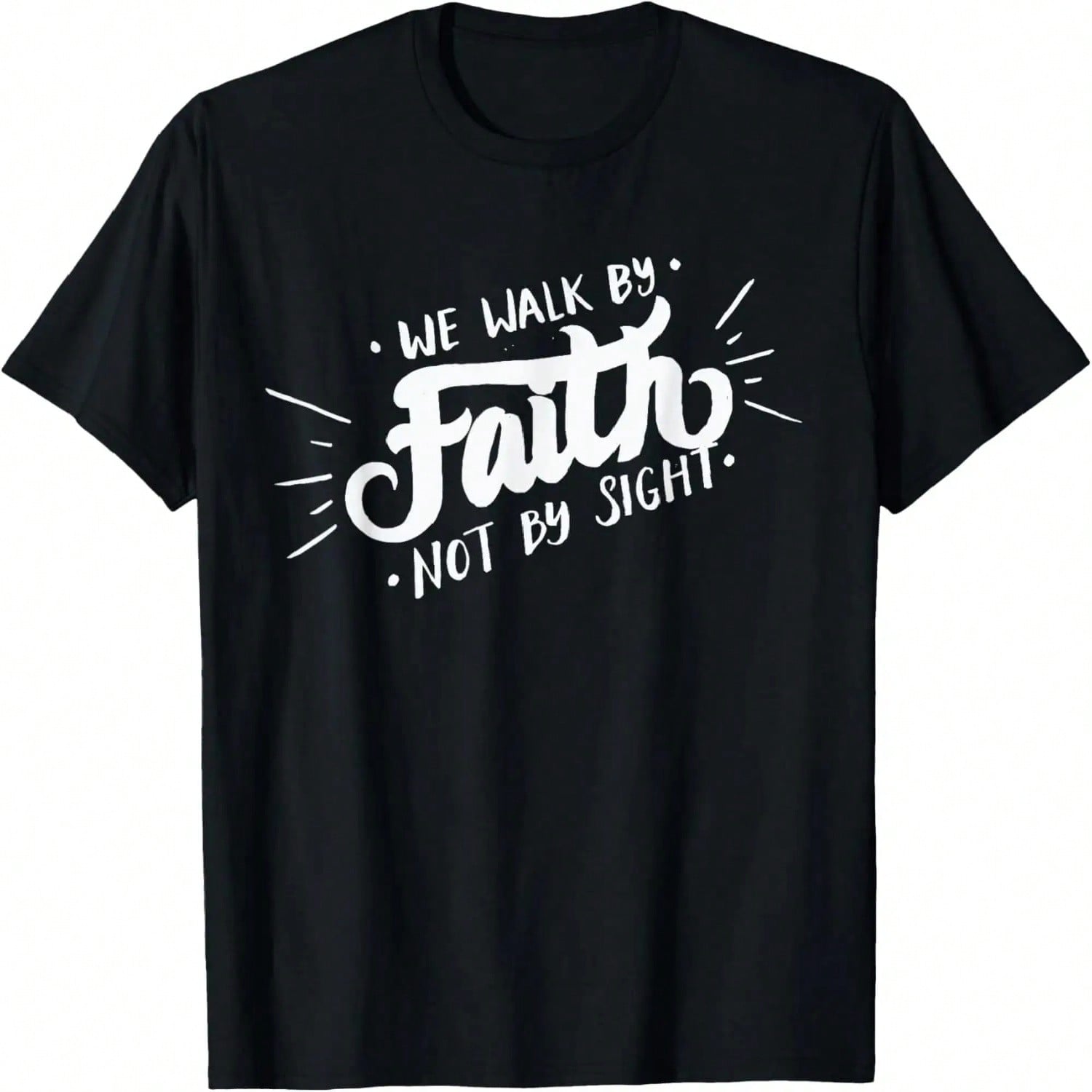 We Walk By Faith Not By Sight - Believer Quote T-Shirt S разноцветный
