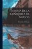 Buch Historia De La Conquista De Mexico
