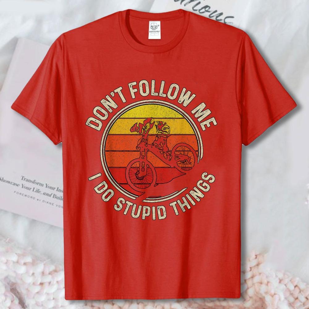 Mountain Bike Downhill Mtb Mountain Biker Funny Gift Tshirt Funny Dont Follow Me Stupid Things Graphic Tee Unisex Cotton Tops