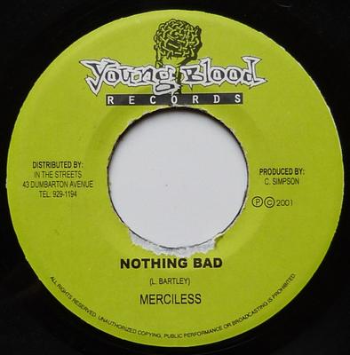 Disc de 7 inch MERCILESS / PATCHY - Nothing Bad / Hot So NONE Young Blood Rec 2001 Jamaica Reggae, Ska & Dub Folosit