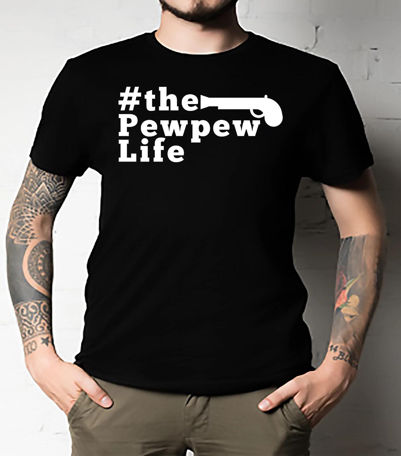 Men s and Women s T-shirts The Pew Pew Life, Gun Lovers, Military Gift, Funny Gun XXL