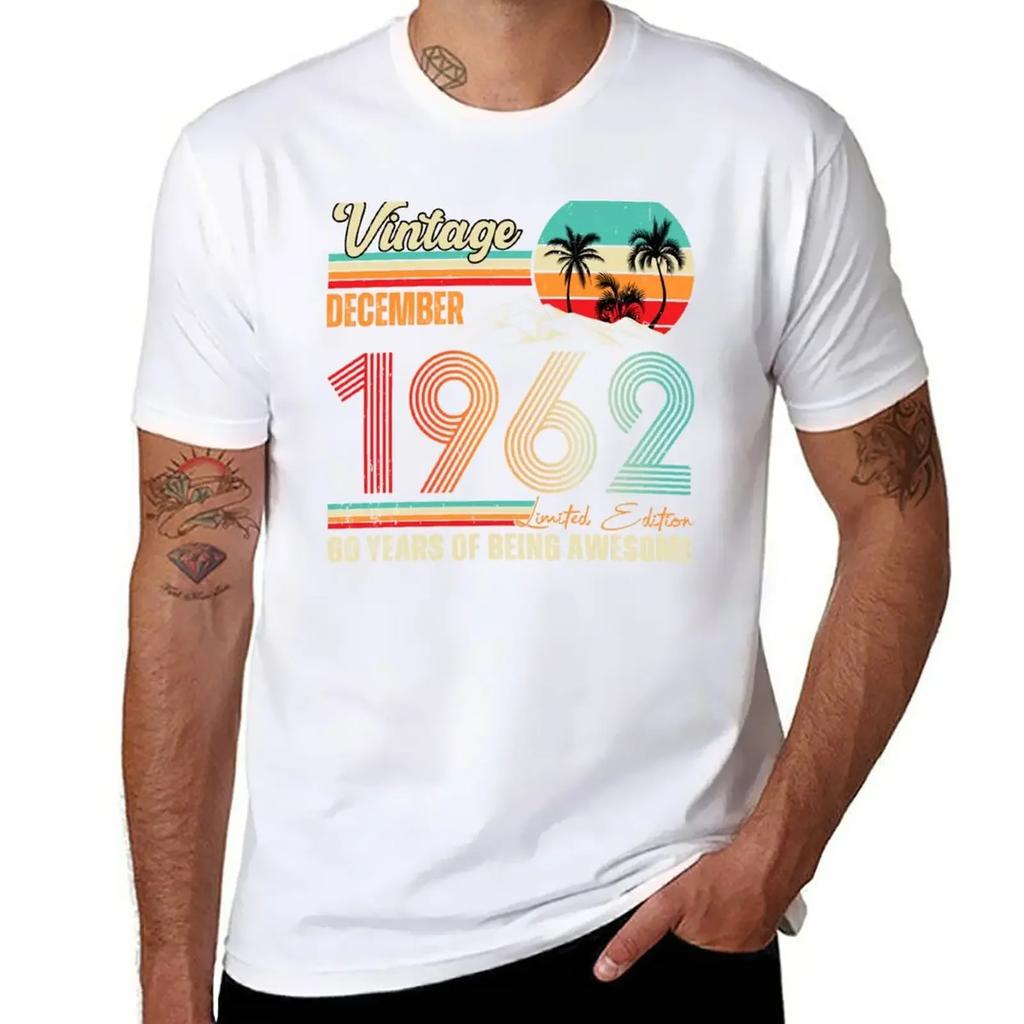 Vintage December 1962 Limited Edition 60 Years Of Being Awesome Since Gift T-Shirt Customs Mens White T Shirts