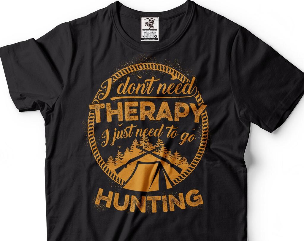 Hunting Therapy Shirt I Just Need To Go Hunting Shirt Hunting Shirts Hunter Gifts Hunter Birthday Shirt Hunter Dad Shirt Gift For Men