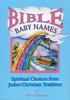 Книга Bible Baby Names : Spiritual Choices from Judeo-Christian Tradition