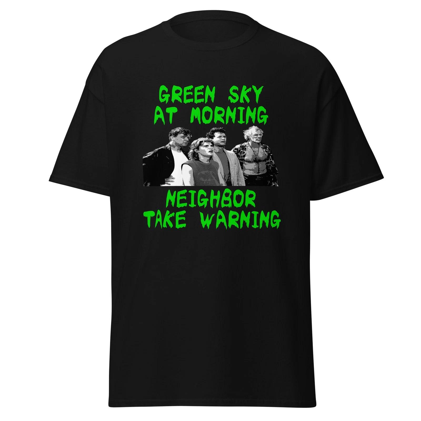 

Green Sky At Morning Neighbor Take Warning - The Burbs Movie Quote Shirt, Unisex 4XL