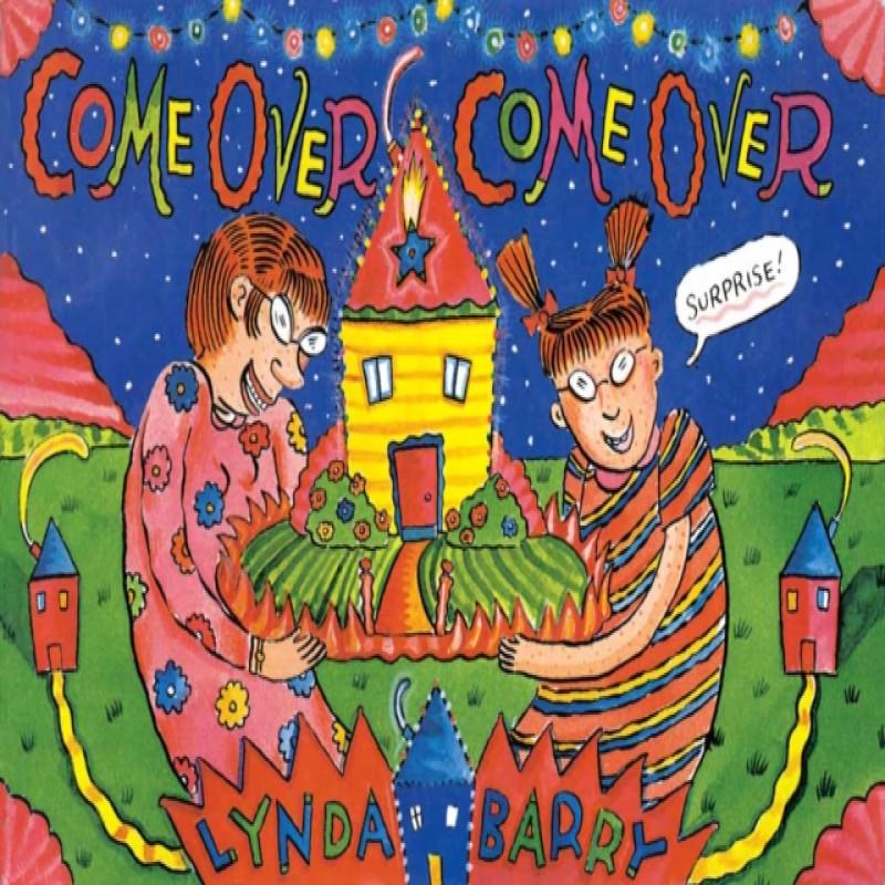 Come Over Come Over by Lynda Barry Hardback Book 9781770465459