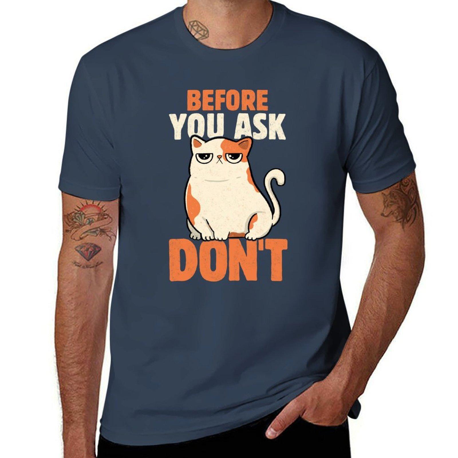 Before You Ask Dont By Tobe Fonseca Tshirt Soft Antishrink Cotton Tee S