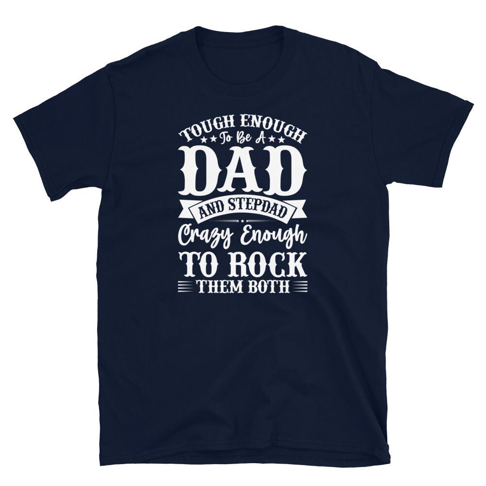 

Tough Enough To Be a Dad and Stepdad Father s Day Short-Sleeve Unisex T-Shirt 3XL