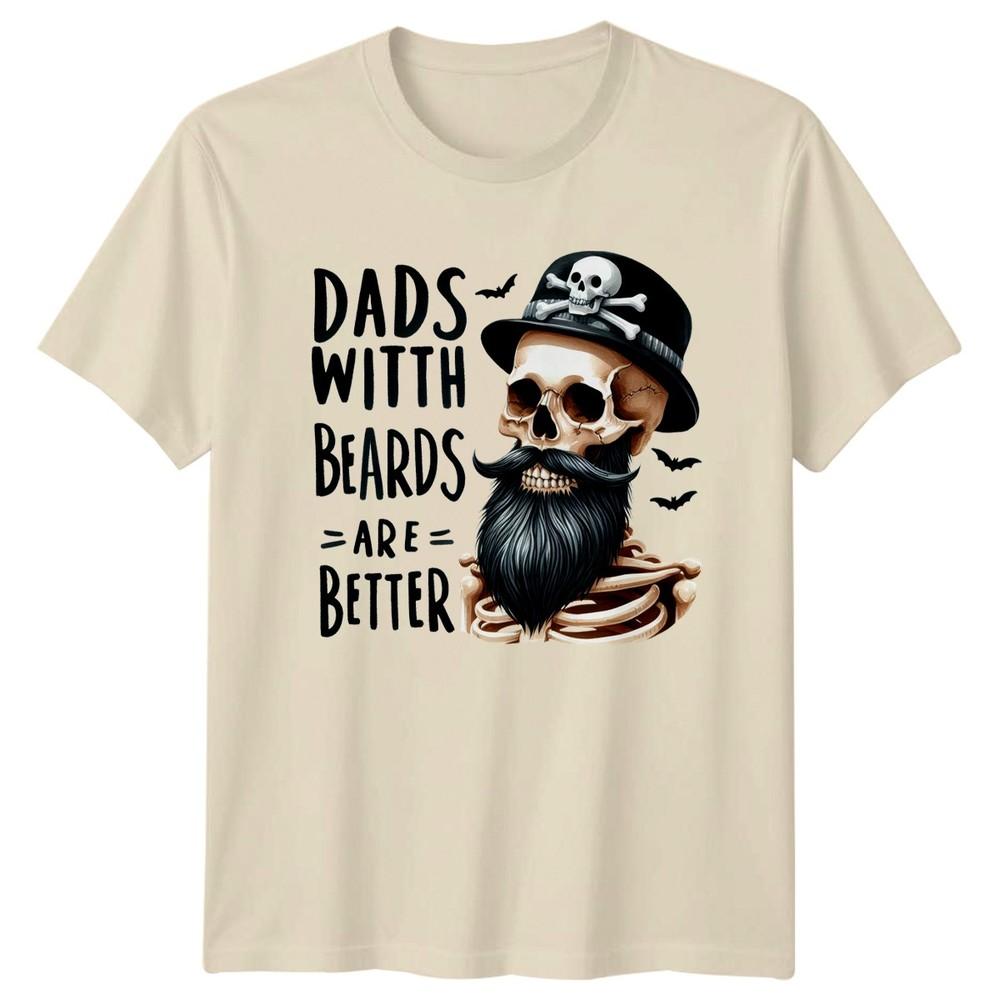 Dads With Beards Are Better Unisexs TShirt Beard Culture Dad Life Fathers Day