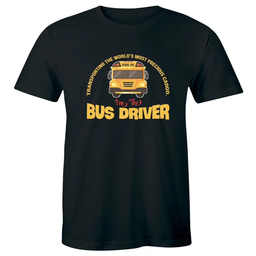 

Transporting The World s Most Precious Cargo I m The Bus Driver Men s T-Shirt XL