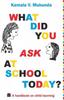The What Did You Ask At School Today : A Handbook Of Child Learning Book