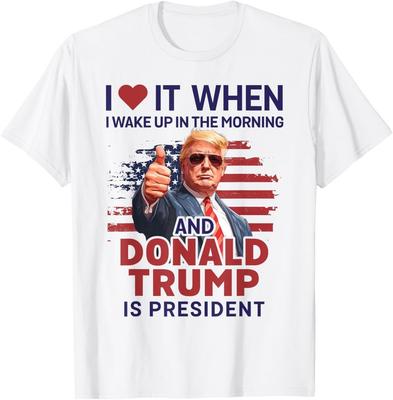 2025/I Love It When I Wake Up And Trump Is President Funny Trump T-Shirt Unisex T-Shirt