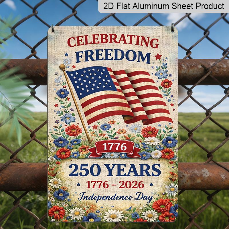 2D Flat Decorative 8×12 Inch Aluminum Plaque Metal Sign | 250 Years Independence Day (1776-2026): Celebrating Freedom with US Flag & Floral Design