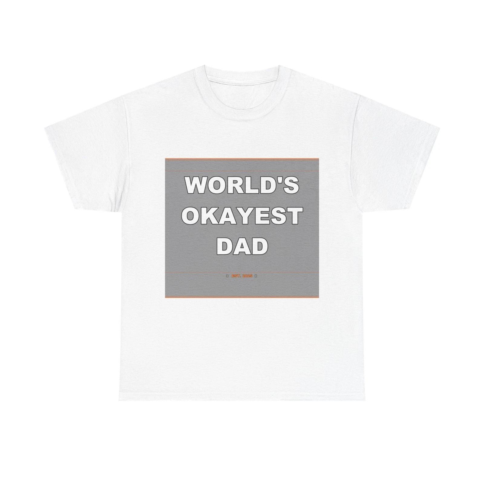 World s Okayest Dad - Funny Unisex T-Shirt Gift Idea 2XL