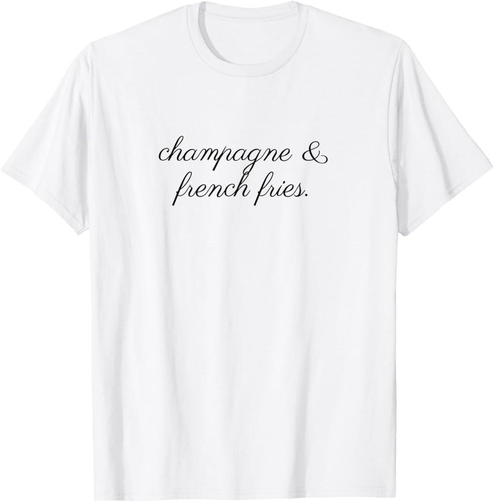 Champagne And French Fries T-Shirt Unisex T-Shirt XL