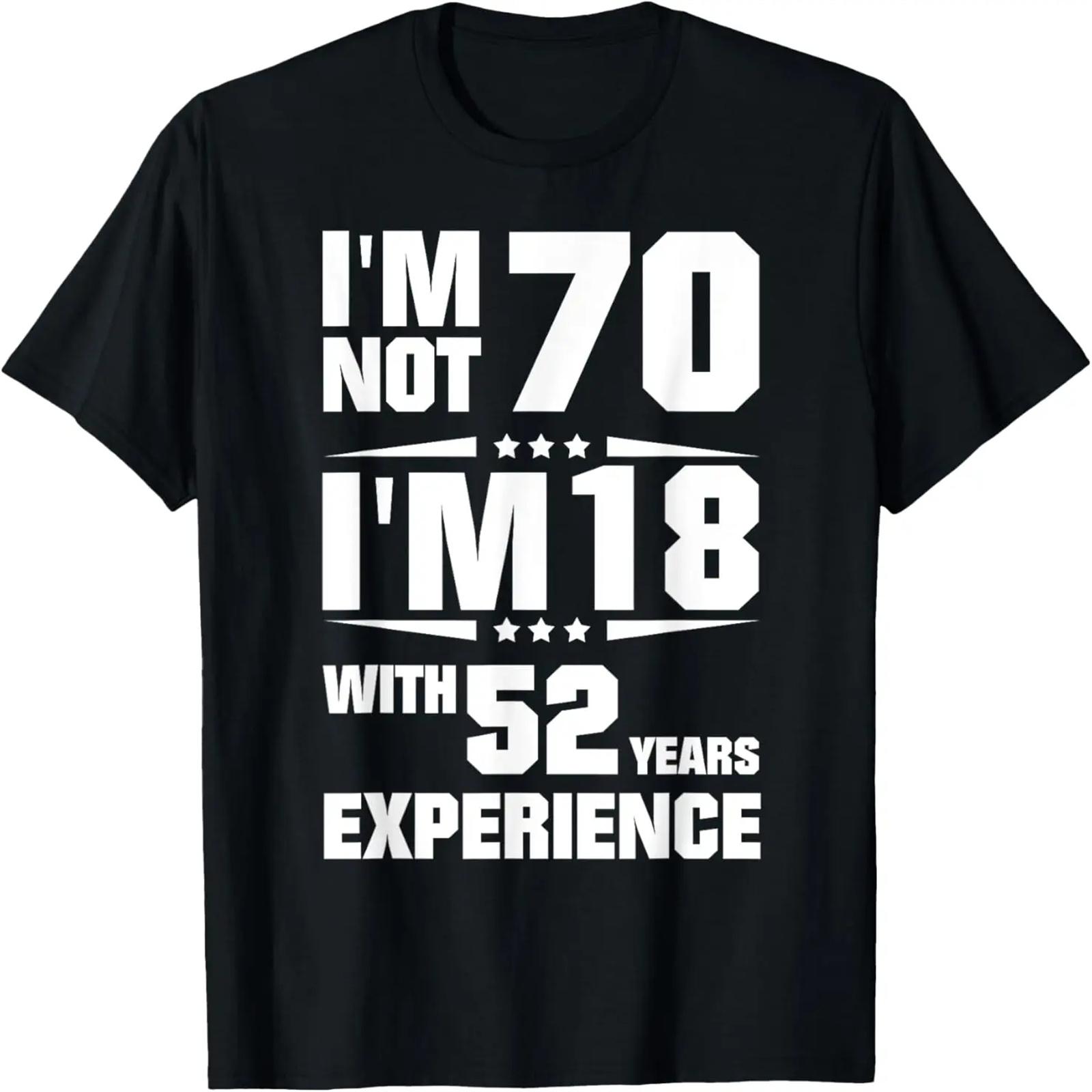 Мне не 70, мне 18 с 52 годами опыта Футболка XXXXXL разноцветный