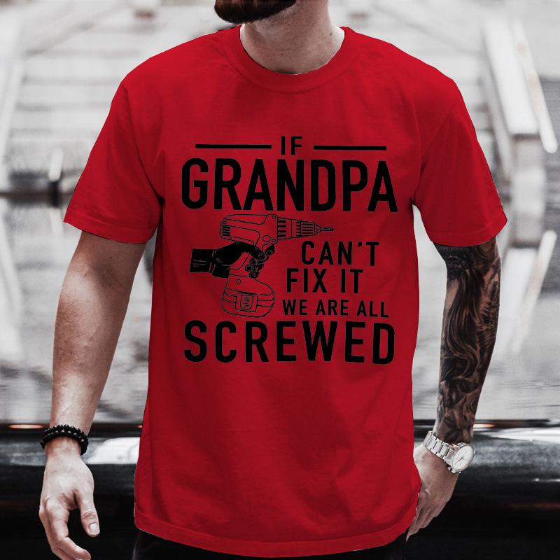 Unisexs Crew Neck T Shirt Grandpa Cant Fix It We Are All Screwed Graphic Tee Funny Grandfather Gift Casual Short Sleeve Daily Top