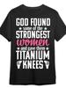 Strongest Women Titanium Knees T-shirt