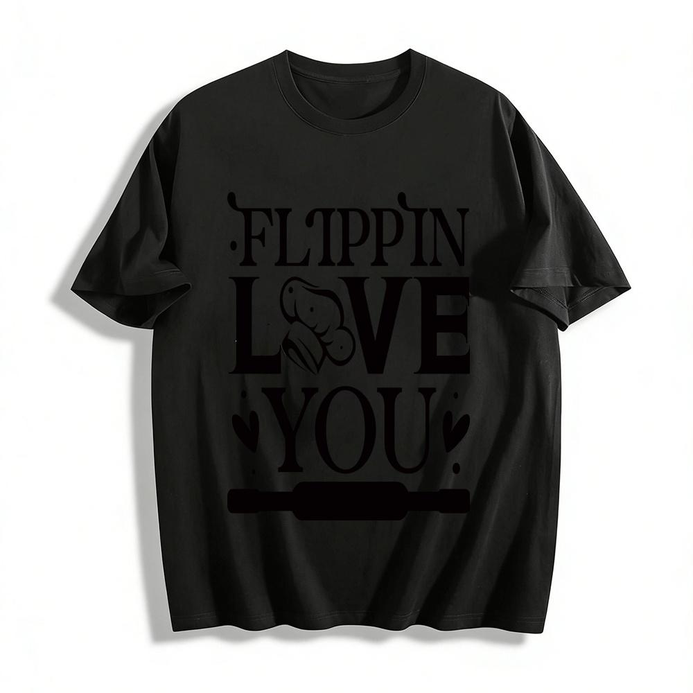 Flippin Love You Chef Hat Print Casual Tee Flippin Love You Chef Themed Print Casual Couple T-Shirt Pure cotton T-shirt XXS