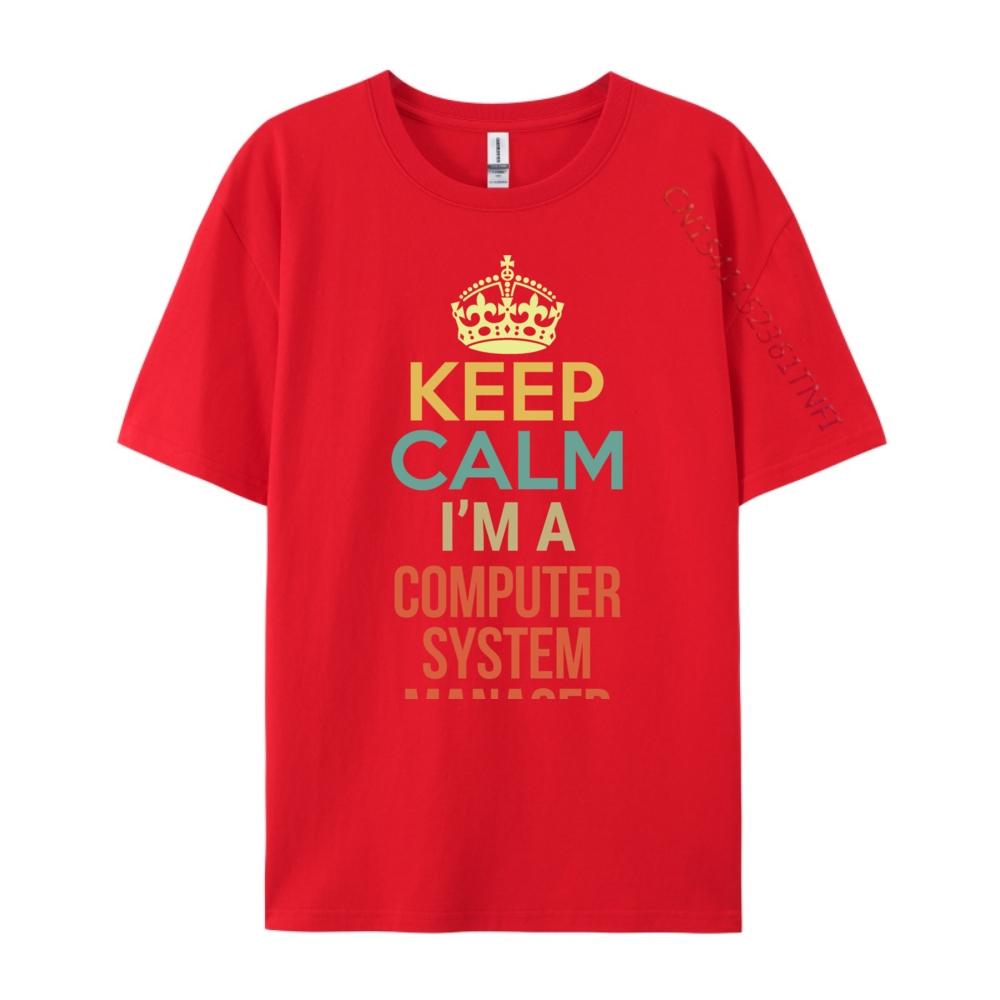 Keep Calm I M A Computer System Manager Free Shippping Items Lowest Prices Printed TShirt Funny Tees S